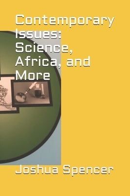 Contemporary Issues: Science, Africa, and More by Spencer, Joshua