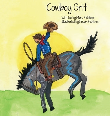 Cowboy Grit by Fichtner, Mary