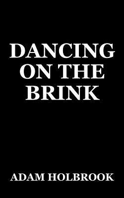Dancing On The Brink by Holbrook, Adam