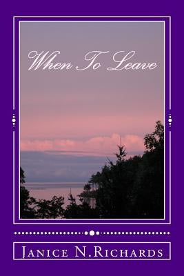 When To Leave: Domestic Violence by Richards, Janice N.