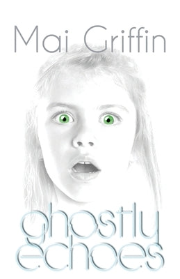 Ghostly Echoes by Griffin, Mai