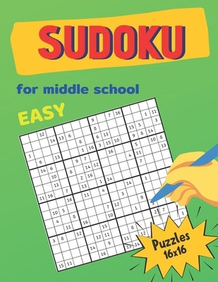 Easy Sudoku For Middle School Puzzles 16x16: Math riddles book for Teens, smart gifts for Boy & Girl, worksheet and answer key one puzzle per page by Smith, Mia