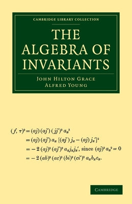 The Algebra of Invariants by Grace, John Hilton