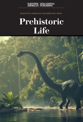 Prehistoric Life by Scientific American Editors