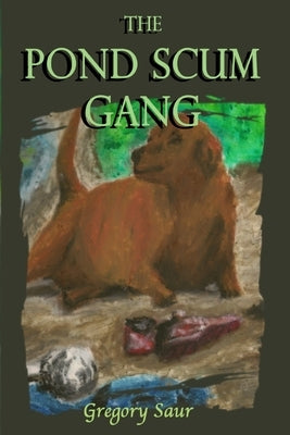 The Pond Scum Gang by Saur, Gregory