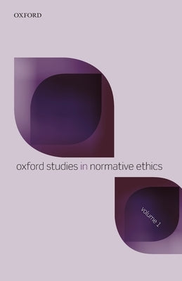Oxford Studies in Normative Ethics: Volume 1 by Timmons, Mark