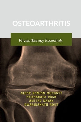 Osteoarthritis: Physiotherapy Essentials by Nihar Ranjan Mohanty