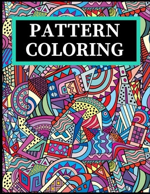 Pattern Coloring: Geometric Shapes and Patterns Coloring Book with Fun, Easy, and Relaxing Coloring Pages for stress relieve and creativ by Media, Zod-7