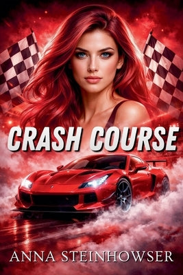 Crash Course by Steinhowser, Anna