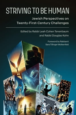 Striving to Be Human: Jewish Perspectives on Twenty-First-Century Challenges by Cohen Tenenbaum, Rabbi Leah