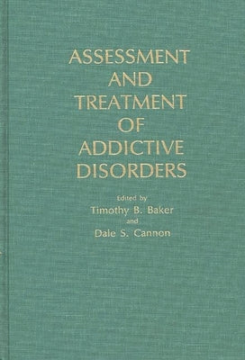 Assessment and Treatment of Addictive Disorders by Baker, Timothy B.
