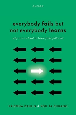Everybody Fails But Not Everybody Learns: Why Is It So Hard to Learn from Failures? by Dahlin, Kristina