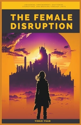 The Female Disruption by Yuan, Yingzi