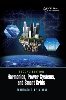 Harmonics, Power Systems, and Smart Grids by de la Rosa, Francisco C.