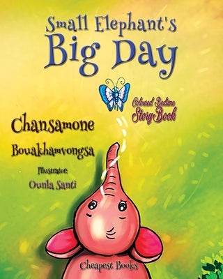 Small Elephant's Big Day by Bouakhamvongsa, Chansamone