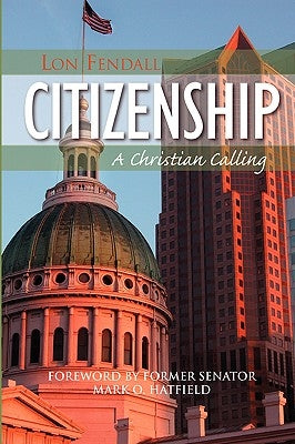 Citizenship: A Christian Calling by Fendall, Lon