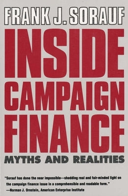 Inside Campaign Finance by Sorauf, Frank J.