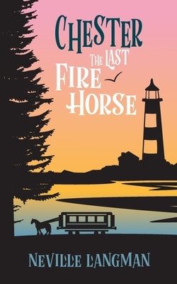Chester: The Last Fire Horse by Langman, Neville