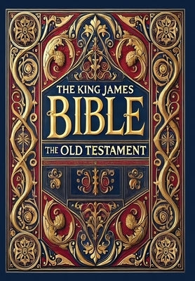 The King James Bible - The Old Testament (Collector's Edition) (Laminated Hardback with Jacket) by King James Bible