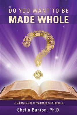 Do You Want to Be Made Whole? by Bunton, Sheila