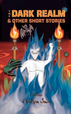 The Dark Realm and Other Short Stories by Jain, Aditya