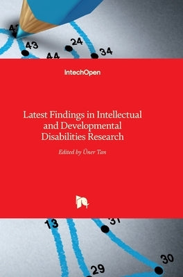 Latest Findings in Intellectual and Developmental Disabilities Research by Tan, Uner
