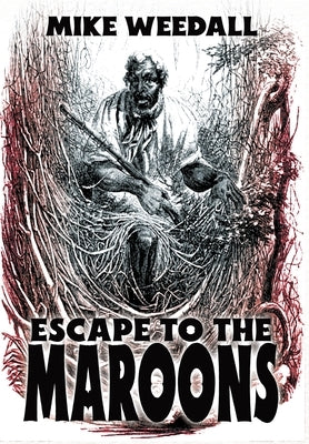 Escape to the Maroons by Weedall, Mike