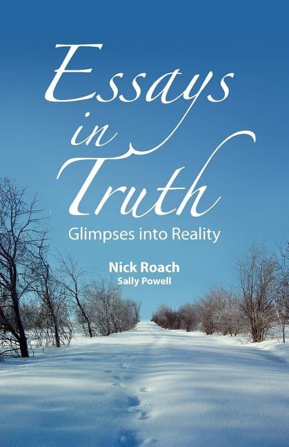Essays in Truth, Glimpses Into Reality by Roach, Nick