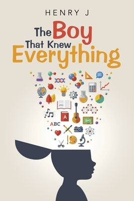 The Boy That Knew Everything by J, Henry