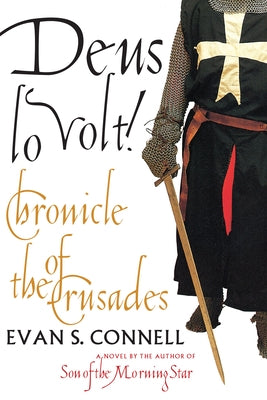 Deus Lo Volt!: A Chronicle of the Crusades by Connell, Evan S.