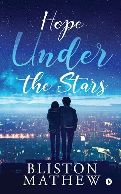 Hope Under the Stars by Bliston Mathew