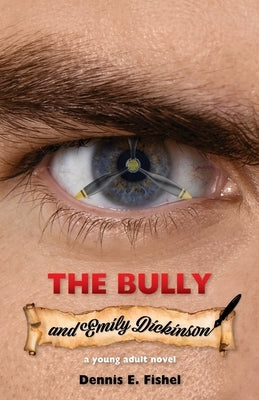 The Bully and Emily Dickinson: A Young Adult Novel by Fishel, Dennis E.