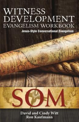 Witness Development Evangelism Workbook: Jesus-Style Conversational Evangelism by Witt, Cindy