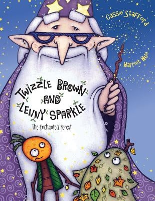 Twizzle Brown and Lenny Sparkle: The Enchanted Forest by Hue, Harriet