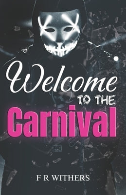 Welcome to The Carnival by Withers, F. R.