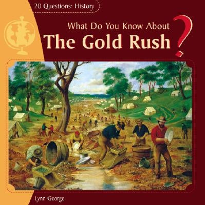 What Do You Know about the Gold Rush? by George, Lynn