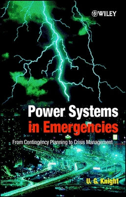 Power Systems in Emergencies: From Contingency Planning to Crisis Management by Knight, U. G.