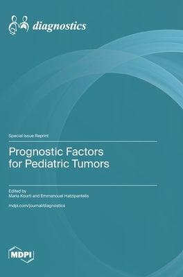 Prognostic Factors for Pediatric Tumors by Kourti, Maria