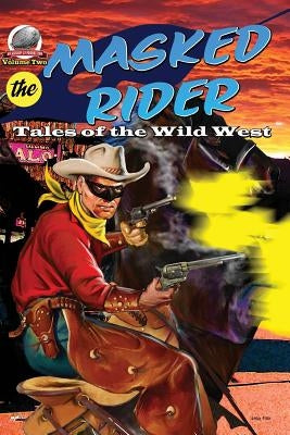 Masked Rider: Tales of the Wild West Volume 2 by Roberts, Erwin K.