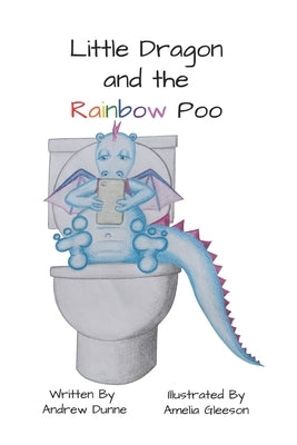 Little Dragon and the Rainbow Poo by Gleeson, Amelia