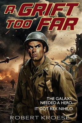 A Grift Too Far (A Rex Nihilo Adventure) by Kroese, Robert