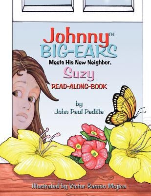 Johnny Big-Ears, Meets His New Neighbor Suzy by Padilla, John Paul