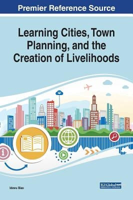 Learning Cities, Town Planning, and the Creation of Livelihoods by Biao, Idowu