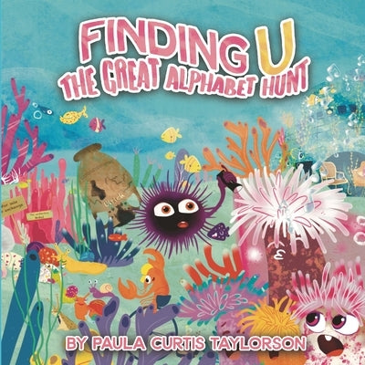 Finding U: The Great Alphabet Hunt by Curtis-Taylorson, Paula