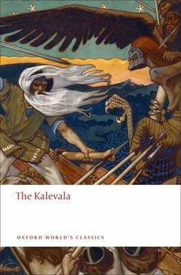 The Kalevala: An Epic Poem After Oral Tradition by Elias Lönnrot by Lönnrot, Elias