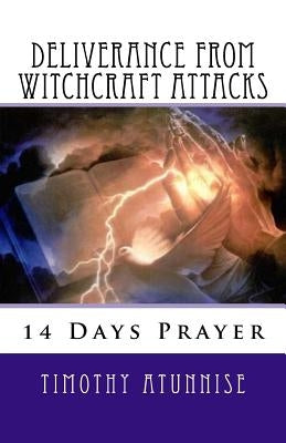 14 Days Prayer of Deliverance From Witchcraft Attacks by Atunnise, Timothy