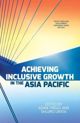 Achieving Inclusive Growth in the Asia Pacific by Triggs, Adam