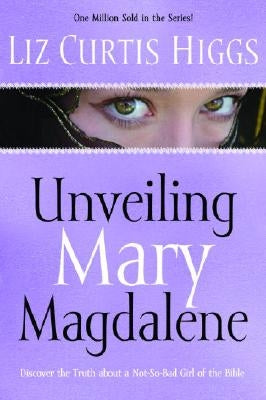 Unveiling Mary Magdalene by Higgs, Liz Curtis