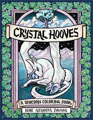 Crystal Hooves: A Unicorn Coloring Book by Downing, Blake Alexander