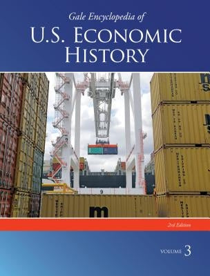 Gale Encyclopedia of U.S. Economic History: 3 Volume Set by Riggs, Thomas